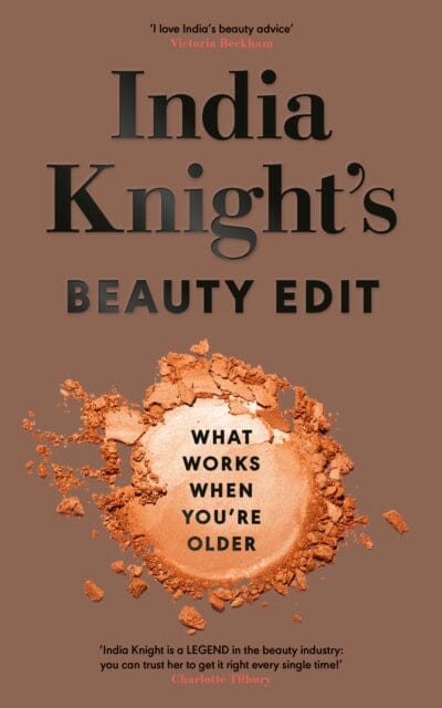 India Knight's Beauty Edit by India Knight Extended Range Penguin Books Ltd