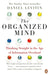 The Organized Mind: The Science of Preventing Overload, Increasing Productivity and Restoring Your Focus by Daniel Levitin Extended Range Penguin Books Ltd