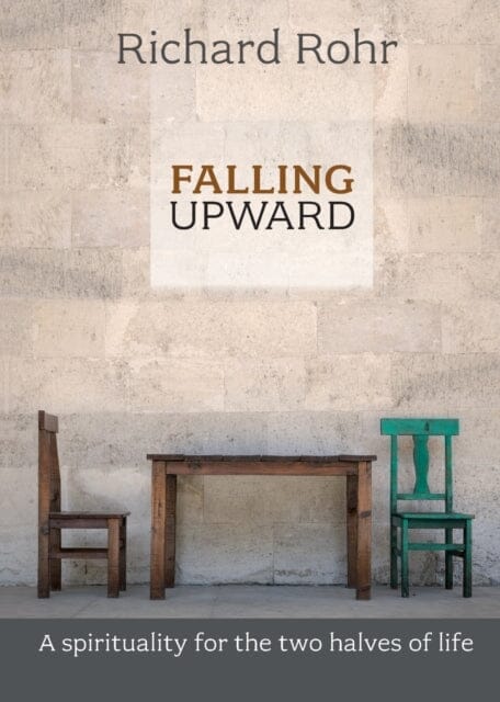 Falling Upward : A Spirituality For The Two Halves Of Life — Books2Door