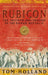 Rubicon : The Triumph and Tragedy of the Roman Republic by Tom Holland Extended Range Little, Brown Book Group