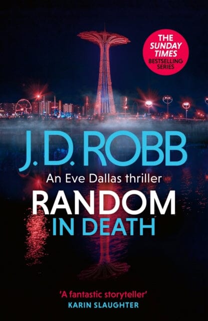 Random in Death: An Eve Dallas thriller (In Death 58) by J. D. Robb Extended Range Little, Brown Book Group