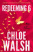 Redeeming 6 : Epic, emotional and addictive romance from the TikTok phenomenon by Chloe Walsh Extended Range Little, Brown Book Group