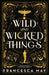 Wild and Wicked Things : The Instant Sunday Times Bestseller and Tiktok Sensation Extended Range Little, Brown Book Group