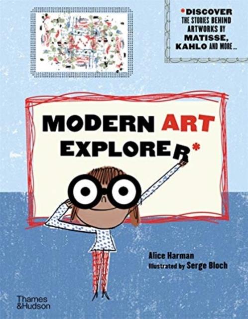 Modern Art Explorer : Modern Art Explorer: Discover the stories behind artworks by Matisse, Kahlo and more... Popular Titles Thames & Hudson Ltd