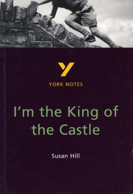 I'm the King of the Castle: York Notes for GCSE Popular Titles Pearson Education Limited