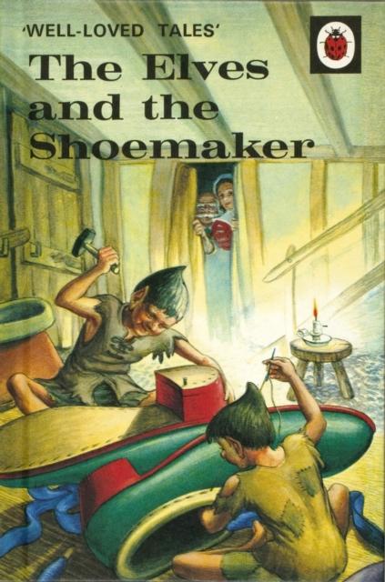 Well-Loved Tales: The Elves and the Shoemaker Popular Titles Penguin Random House Children's UK