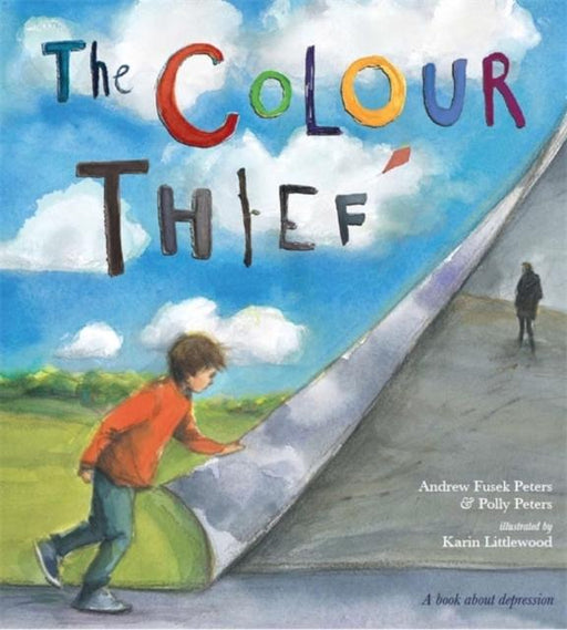 The Colour Thief : A family's story of depression Popular Titles Hachette Children's Group