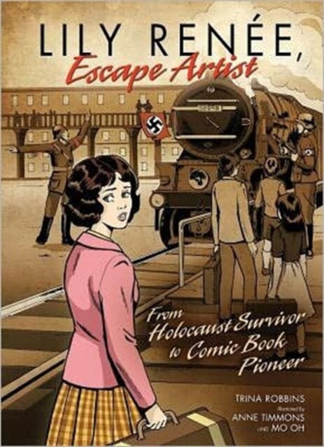 Lily Renee, Escape Artist: From Holocaust Survivor To Comic Book Pioneer by Trina Robbins Extended Range Lerner Publishing Group