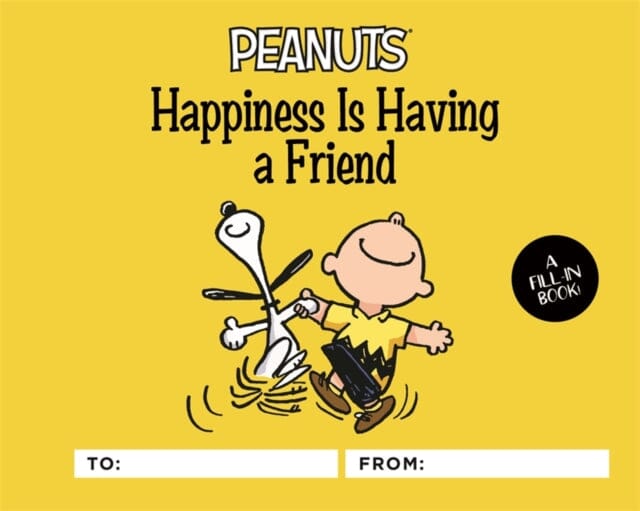 Peanuts: Happiness Is Having a Friend : A Fill-In Book by Charles Schulz Extended Range Running Press, U.S.