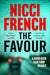 The Favour : The gripping new thriller from an author 'at the top of British psychological suspense writing' (Observer) by Nicci French Extended Range Simon & Schuster Ltd