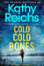 Cold, Cold Bones : 'Kathy Reichs has written her masterpiece' (Michael Connelly) Extended Range Simon & Schuster Ltd