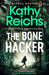 The Bone Hacker : The brand new thriller in the bestselling Temperance Brennan series by Kathy Reichs Extended Range Simon & Schuster Ltd