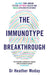 The Immunotype Breakthrough: Balance Your Immune System, Optimise Health and Build Lifelong Resistance by Heather Moday Extended Range Orion Publishing Co