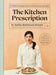 The Kitchen Prescription : THE SUNDAY TIMES BESTSELLER: 101 delicious everyday recipes to revolutionise your gut health Extended Range Hodder & Stoughton