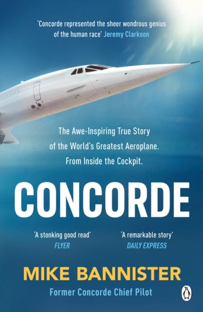 Concorde : The thrilling account of history's most extraordinary airliner by Mike Bannister Extended Range Penguin Books Ltd