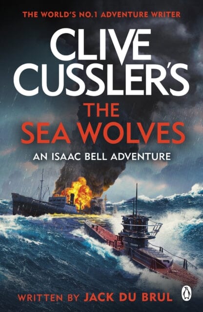 Clive Cussler's The Sea Wolves : Isaac Bell #13 by Jack du Brul Extended Range Penguin Books Ltd