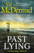 Past Lying : The twisty new Karen Pirie thriller, now a major ITV series by Val McDermid Extended Range Little, Brown Book Group