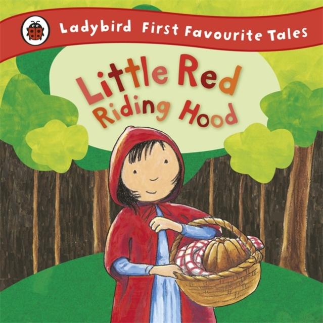 Little Red Riding Hood: Ladybird First Favourite Tales Popular Titles Penguin Random House Children's UK