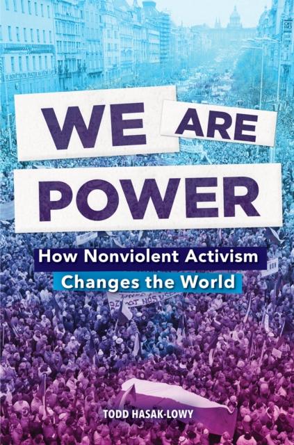 We Are Power : How Nonviolent Activism Changes the World Popular Titles Abrams