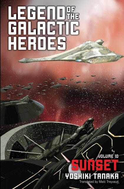 Legend of the Galactic Heroes, Vol. 10 : Sunset by Yoshiki Tanaka Extended Range Viz Media, Subs. of Shogakukan Inc