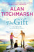 The Gift : The perfect uplifting read for Spring 2023 from the bestseller and national treasure Alan Titchmarsh Extended Range Hodder & Stoughton