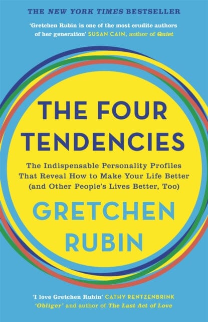 The Four Tendencies : The Indispensable Personality Profiles That Reveal How to Make Your Life Better (and Other People's Lives Better, Too) by Gretchen Rubin Extended Range John Murray Press