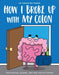 How I Broke Up with My Colon : Fascinating, Bizarre, and True Health Stories by Nick Seluk Extended Range Andrews McMeel Publishing