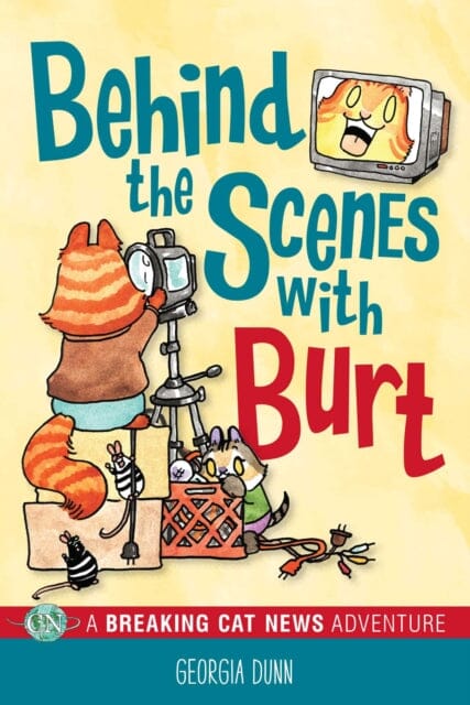 Behind the Scenes with Burt : A Breaking Cat News Adventure by Georgia Dunn Extended Range Andrews McMeel Publishing