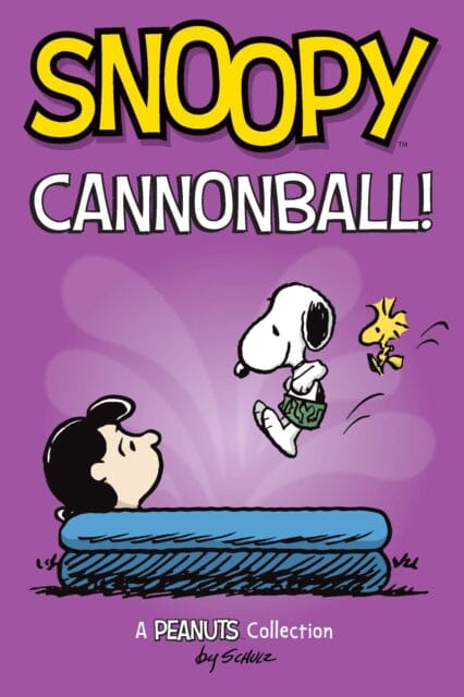 Snoopy: Cannonball! : A PEANUTS Collection by Charles M. Schulz Extended Range Andrews McMeel Publishing