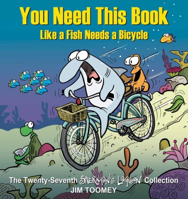 You Need This Book Like a Fish Needs a Bicycle by Jim Toomey Extended Range Andrews McMeel Publishing