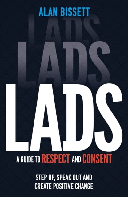 Lads : A Guide to Respect and Consent for Teenage Boys by Alan Bissett Extended Range Hachette Children's Group