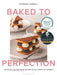 Baked to Perfection : Winner of the Fortnum & Mason Food and Drink Awards 2022 Extended Range Bloomsbury Publishing PLC