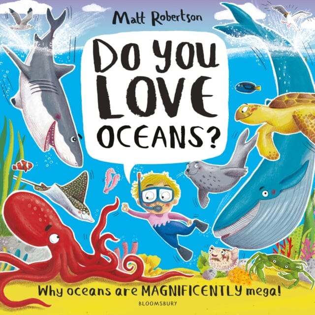 Do You Love Oceans? : Why oceans are magnificently mega! by Matt Robertson Extended Range Bloomsbury Publishing PLC