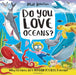 Do You Love Oceans? : Why oceans are magnificently mega! by Matt Robertson Extended Range Bloomsbury Publishing PLC