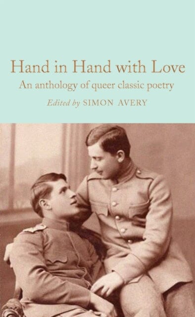 Hand in Hand with Love : An Anthology of Queer Classic Poetry by Simon Avery Extended Range Pan Macmillan