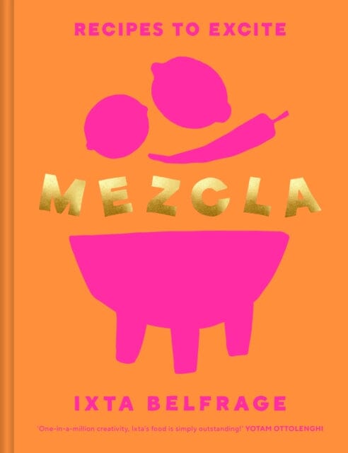 MEZCLA : Recipes to Excite Extended Range Ebury Publishing