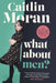 What About Men? by Caitlin Moran Extended Range Ebury Publishing