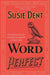 Word Perfect: Etymological Entertainment Every Day by Susie Dent Extended Range John Murray Press