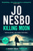 Killing Moon by Jo Nesbo Extended Range Vintage Publishing