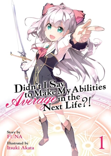 Didn't I Say to Make My Abilities Average in the Next Life?! (Light Novel) Vol. 1 by Funa Extended Range Seven Seas Entertainment, LLC