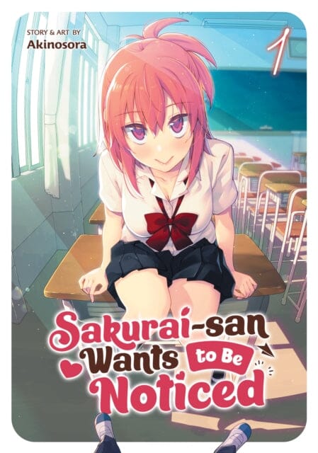Sakurai-san Wants to Be Noticed Vol. 1 by Akinosora Extended Range Seven Seas Entertainment, LLC