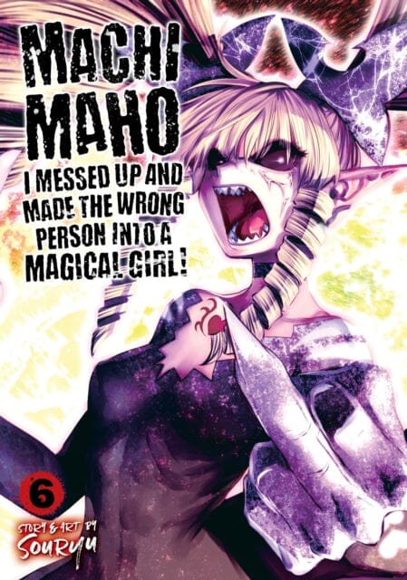 Machimaho: I Messed Up and Made the Wrong Person Into a Magical Girl! Vol. 6 by Souryu Extended Range Seven Seas Entertainment, LLC