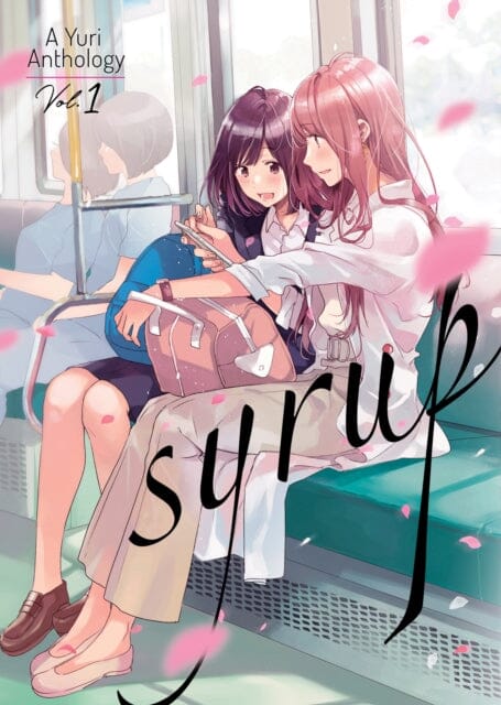 Syrup: A Yuri Anthology Vol. 1 by Milk Morinaga Extended Range Seven Seas Entertainment, LLC