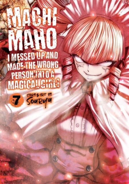 Machimaho: I Messed Up and Made the Wrong Person Into a Magical Girl! Vol. 7 by Souryu Extended Range Seven Seas Entertainment, LLC