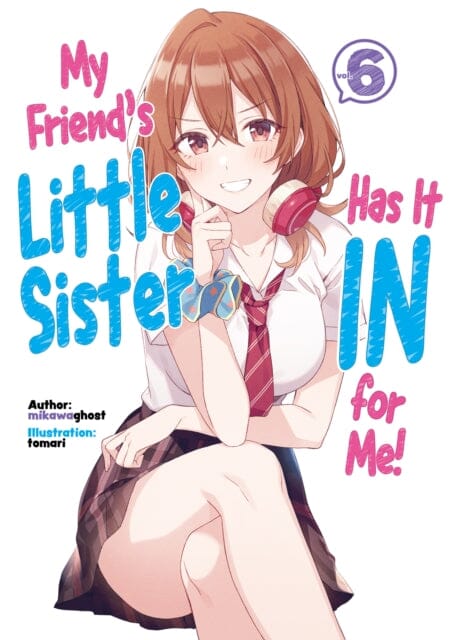 My Friend's Little Sister Has It In For Me! Volume 6 by mikawaghost Extended Range J-Novel Club