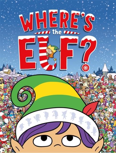 Where's the Elf? : A Christmas Search-and-Find Adventure Popular Titles Michael O'Mara Books Ltd