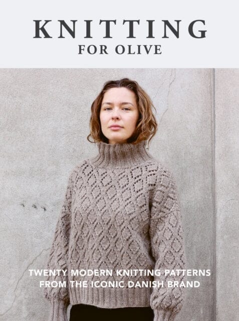 Knitting for Olive : Twenty modern knitting patterns from the iconic Danish brand by Knitting for Olive Extended Range Octopus Publishing Group