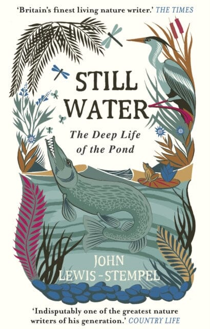 Still Water: The Deep Life of the Pond by John Lewis-Stempel Extended Range Transworld Publishers Ltd