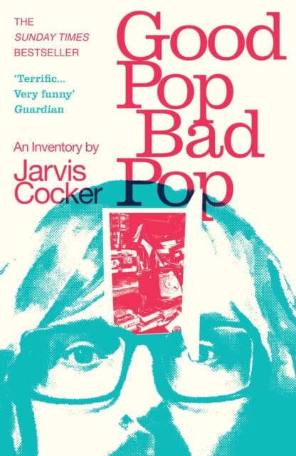 Good Pop, Bad Pop : The Sunday Times bestselling hit from Jarvis Cocker by Jarvis Cocker Extended Range Vintage Publishing