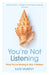 You're Not Listening: What You're Missing and Why It Matters by Kate Murphy Extended Range Vintage Publishing